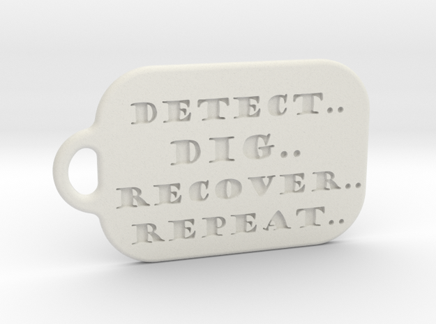 Detect..dig..recover..repeat.. Dogtag in White Natural Versatile Plastic