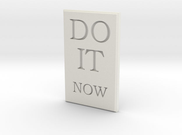 DO IT NOW in White Natural Versatile Plastic