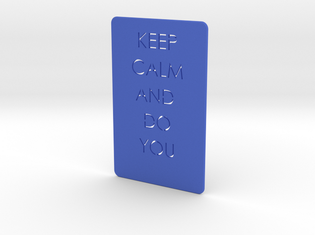 Keep Calm And Do You in Blue Processed Versatile Plastic